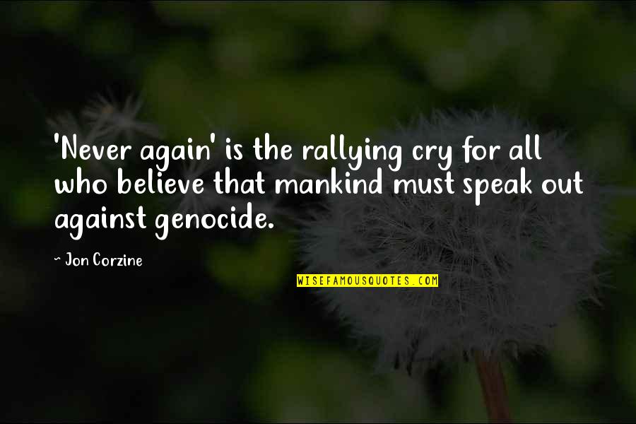 Genocide Quotes By Jon Corzine: 'Never again' is the rallying cry for all