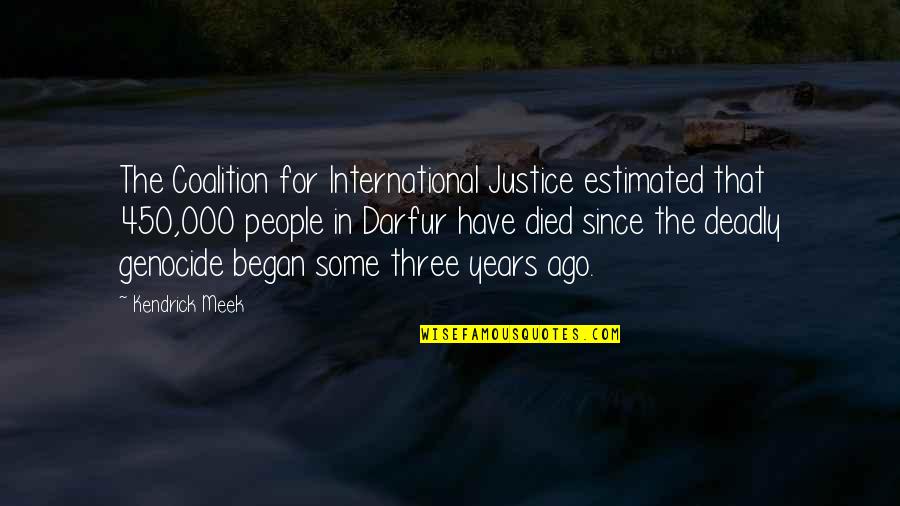 Genocide Quotes By Kendrick Meek: The Coalition for International Justice estimated that 450,000