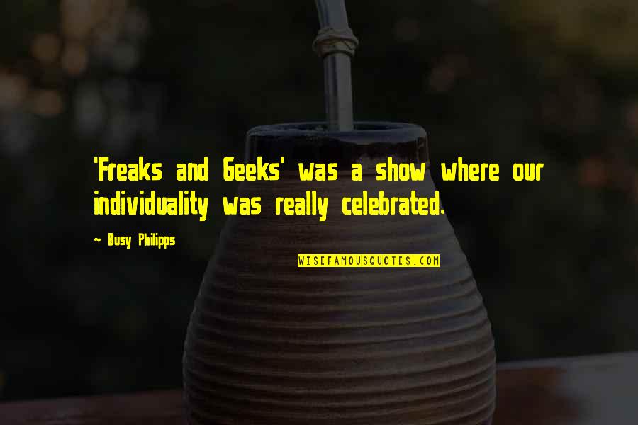 Genocide Undertale Quotes By Busy Philipps: 'Freaks and Geeks' was a show where our