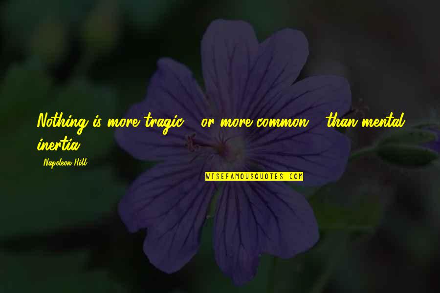 Genocide Undertale Quotes By Napoleon Hill: Nothing is more tragic - or more common Genocide Undertale Quotes By Napoleon Hill: Nothing is more tragic - or more common