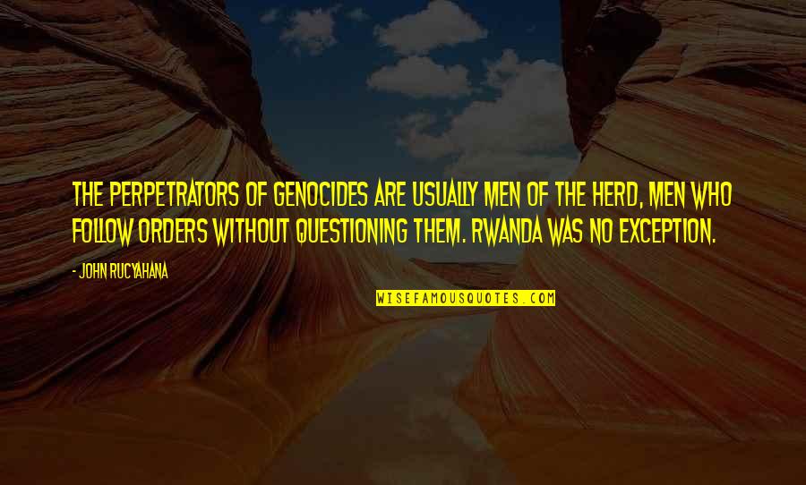 Genocides Quotes By John Rucyahana: The perpetrators of genocides are usually men of
