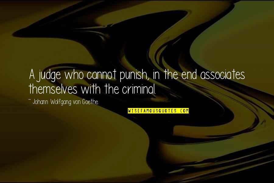 Genomapp Quotes By Johann Wolfgang Von Goethe: A judge who cannot punish, in the end