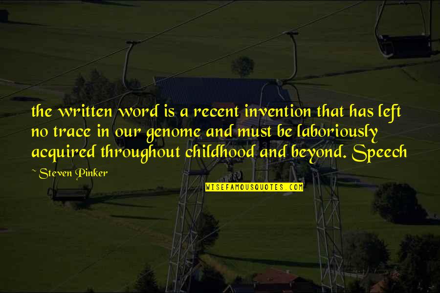 Genome Quotes By Steven Pinker: the written word is a recent invention that