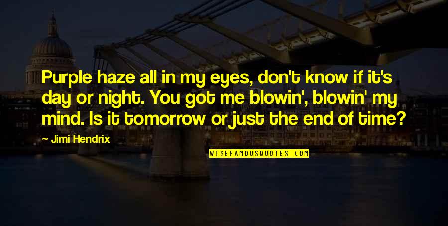 Genomenos Quotes By Jimi Hendrix: Purple haze all in my eyes, don't know Genomenos Quotes By Jimi Hendrix: Purple haze all in my eyes, don't know