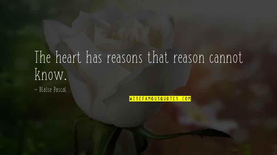 Genomic Quotes By Blaise Pascal: The heart has reasons that reason cannot know.
