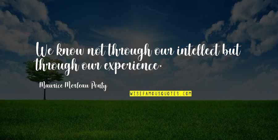 Genormaliseerde Brief Quotes By Maurice Merleau Ponty: We know not through our intellect but through Genormaliseerde Brief Quotes By Maurice Merleau Ponty: We know not through our intellect but through
