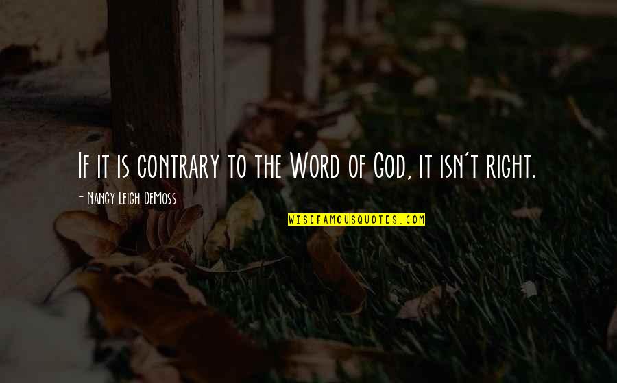 Genormaliseerde Zending Quotes By Nancy Leigh DeMoss: If it is contrary to the Word of Genormaliseerde Zending Quotes By Nancy Leigh DeMoss: If it is contrary to the Word of