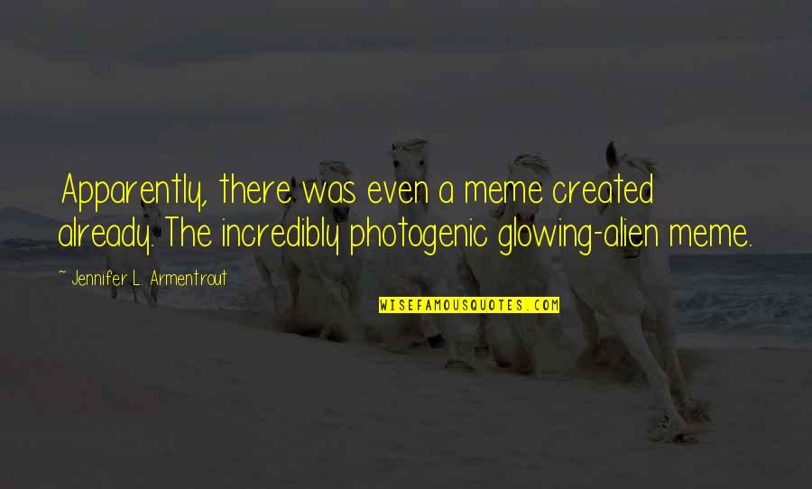 Genos Pizza Quotes By Jennifer L. Armentrout: Apparently, there was even a meme created already.