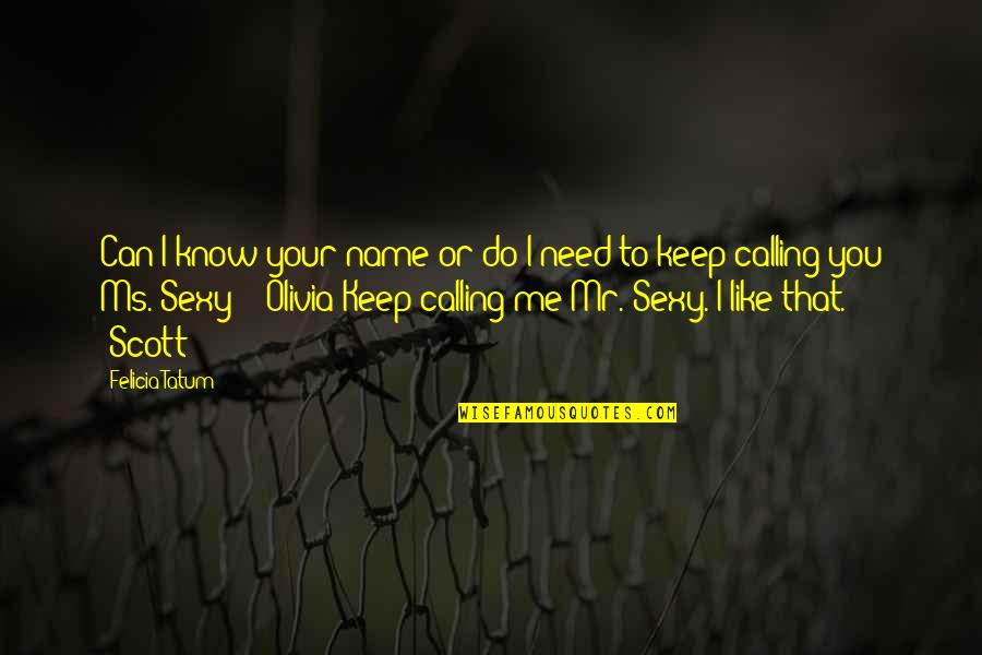 Genossenschaften Quotes By Felicia Tatum: Can I know your name or do I Genossenschaften Quotes By Felicia Tatum: Can I know your name or do I