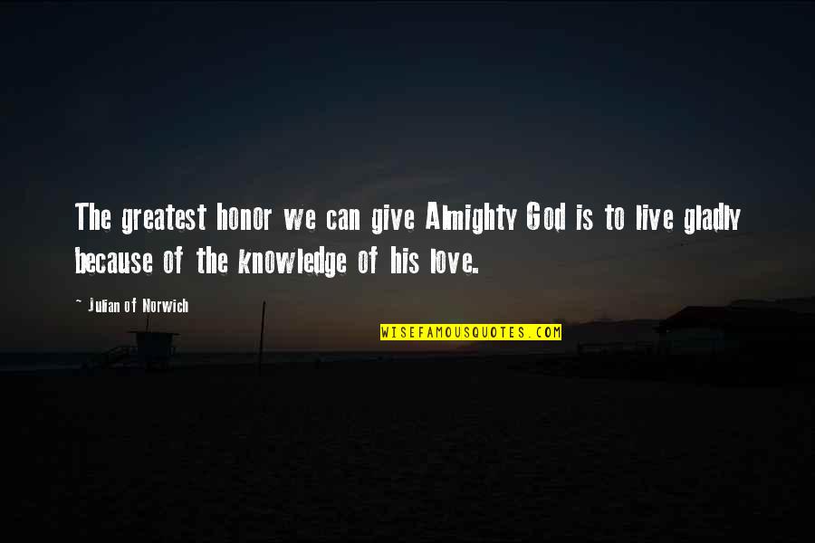 Genossenschaftsbanken Quotes By Julian Of Norwich: The greatest honor we can give Almighty God Genossenschaftsbanken Quotes By Julian Of Norwich: The greatest honor we can give Almighty God