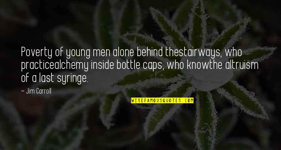Genotoxicity Quotes By Jim Carroll: Poverty of young men alone behind thestairways, who Genotoxicity Quotes By Jim Carroll: Poverty of young men alone behind thestairways, who