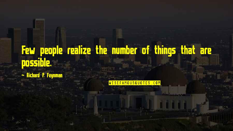 Genoveses Hours Quotes By Richard P. Feynman: Few people realize the number of things that Genoveses Hours Quotes By Richard P. Feynman: Few people realize the number of things that