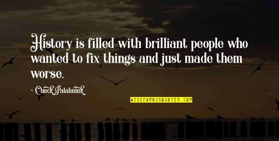 Genoveses Prescott Quotes By Chuck Palahniuk: History is filled with brilliant people who wanted Genoveses Prescott Quotes By Chuck Palahniuk: History is filled with brilliant people who wanted
