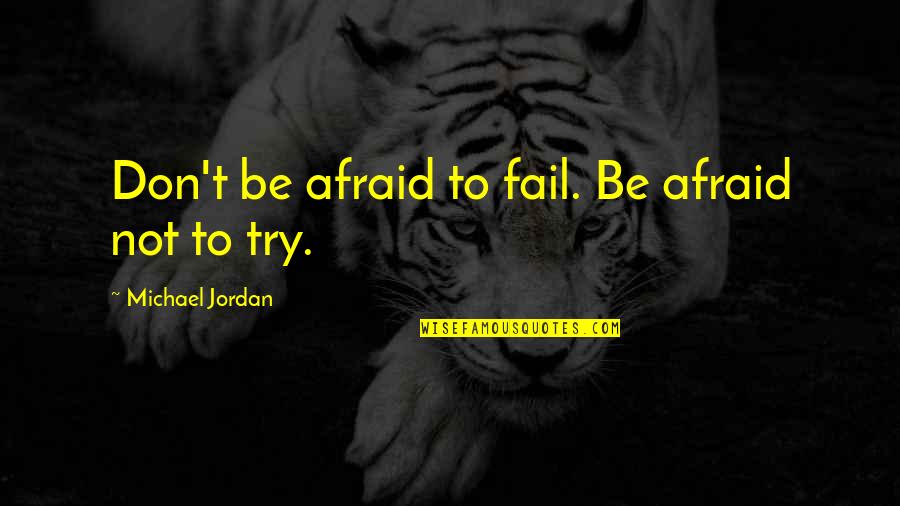 Genoveva Chavez Quotes By Michael Jordan: Don't be afraid to fail. Be afraid not Genoveva Chavez Quotes By Michael Jordan: Don't be afraid to fail. Be afraid not
