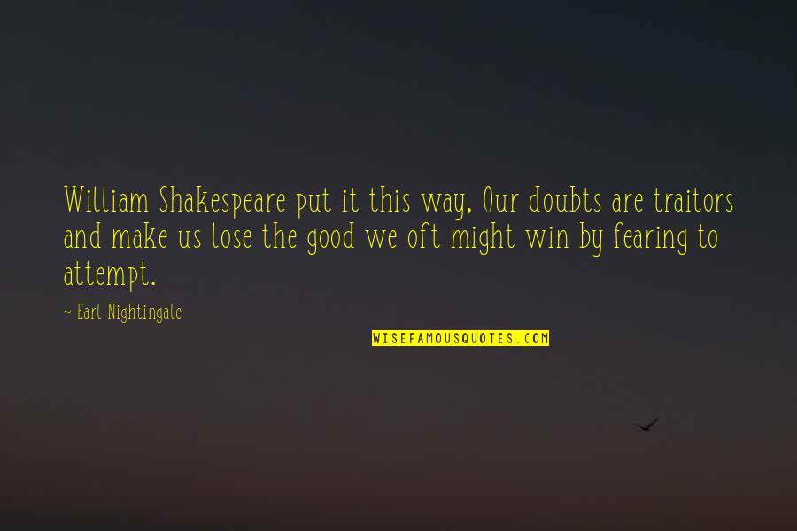 Genoveva Rios Quotes By Earl Nightingale: William Shakespeare put it this way, Our doubts Genoveva Rios Quotes By Earl Nightingale: William Shakespeare put it this way, Our doubts