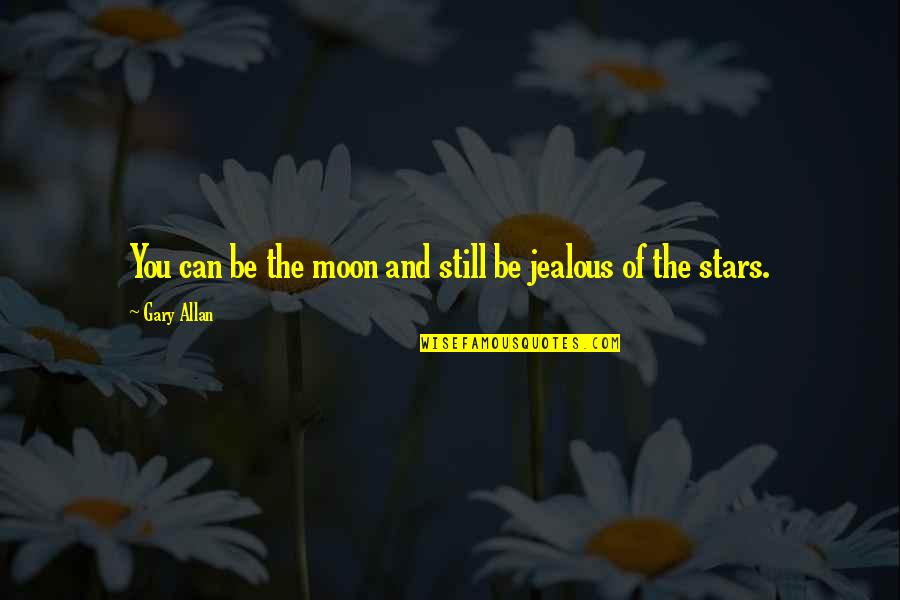Genowefa Muehlhausen Quotes By Gary Allan: You can be the moon and still be
