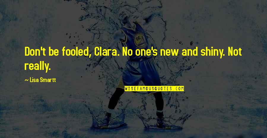 Genowefa Szymonik Quotes By Lisa Smartt: Don't be fooled, Clara. No one's new and