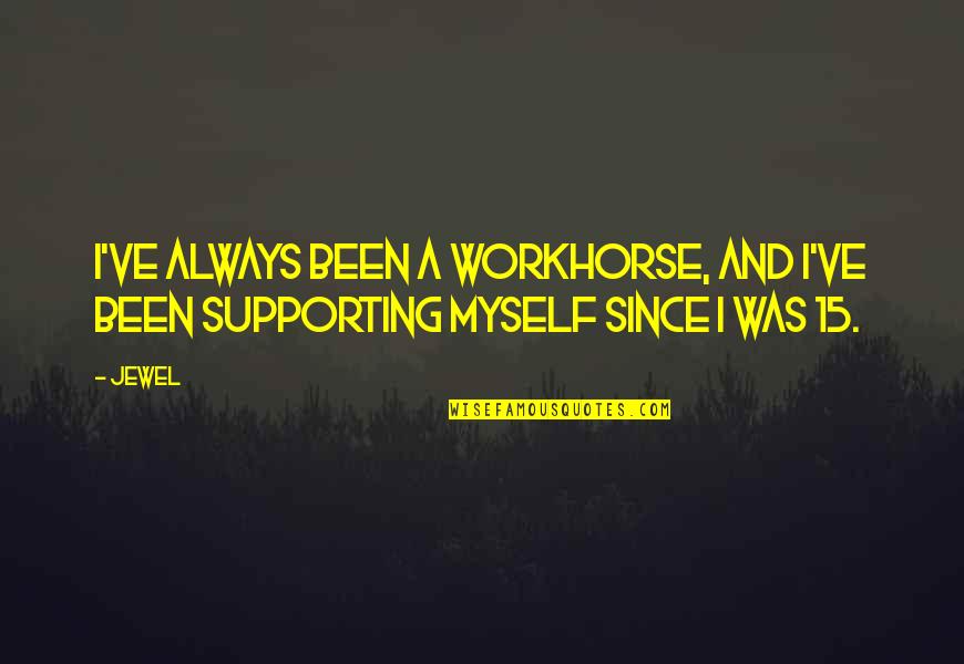 Genpei Helmet Quotes By Jewel: I've always been a workhorse, and I've been