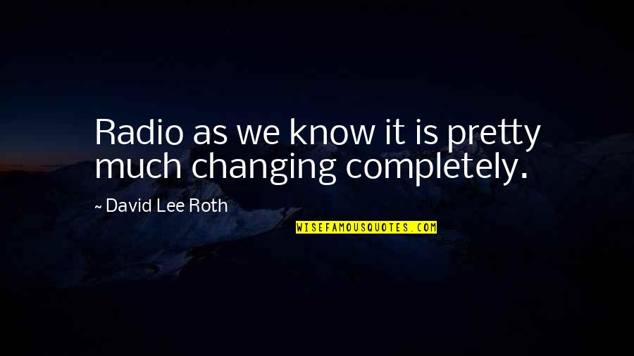 Genre Bending Quotes By David Lee Roth: Radio as we know it is pretty much