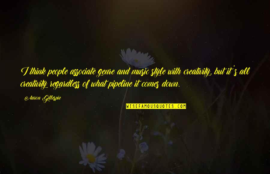 Genre Of Music Quotes By Aaron Gillespie: I think people associate genre and music style Genre Of Music Quotes By Aaron Gillespie: I think people associate genre and music style