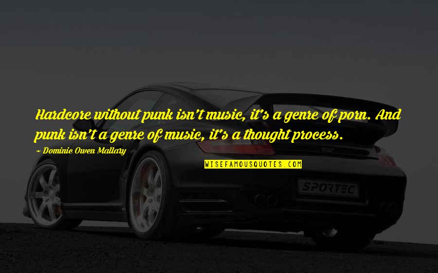 Genre Of Music Quotes By Dominic Owen Mallary: Hardcore without punk isn't music, it's a genre Genre Of Music Quotes By Dominic Owen Mallary: Hardcore without punk isn't music, it's a genre