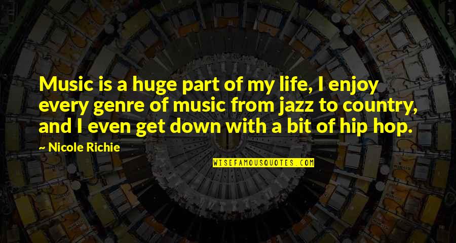 Genre Of Music Quotes By Nicole Richie: Music is a huge part of my life, Genre Of Music Quotes By Nicole Richie: Music is a huge part of my life,