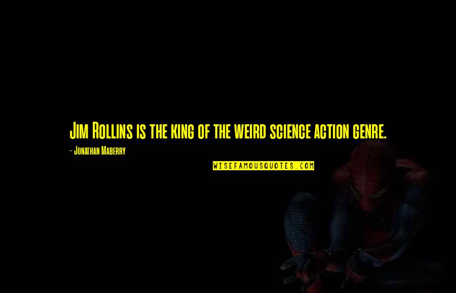Genre Quotes By Jonathan Maberry: Jim Rollins is the king of the weird