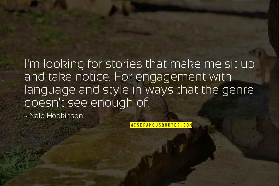 Genre Quotes By Nalo Hopkinson: I'm looking for stories that make me sit