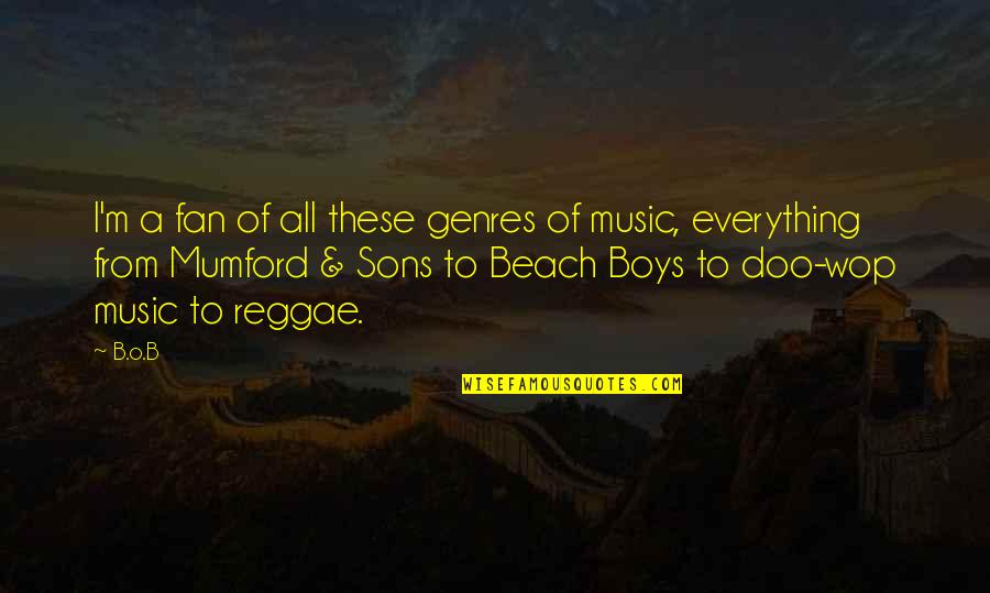 Genres Of Music Quotes By B.o.B: I'm a fan of all these genres of