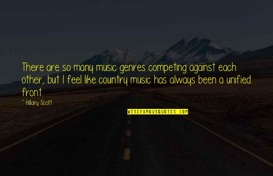 Genres Of Music Quotes By Hillary Scott: There are so many music genres competing against