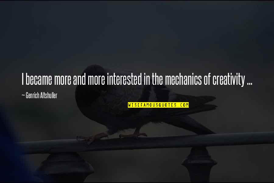 Genrich Altshuller Quotes By Genrich Altshuller: I became more and more interested in the Genrich Altshuller Quotes By Genrich Altshuller: I became more and more interested in the