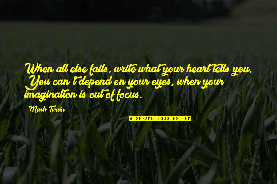Genrikh Kasparian Quotes By Mark Twain: When all else fails, write what your heart Genrikh Kasparian Quotes By Mark Twain: When all else fails, write what your heart