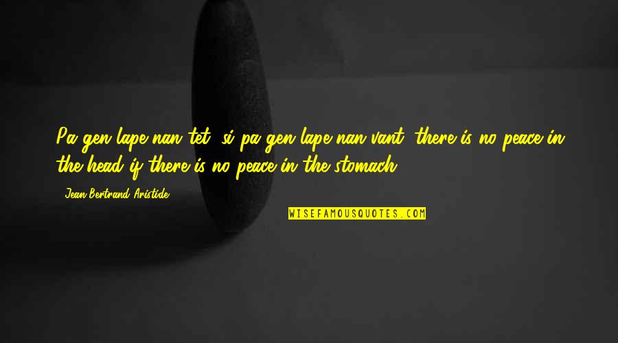 Gen's Quotes By Jean-Bertrand Aristide: Pa gen lape nan tet, si pa gen Gen's Quotes By Jean-Bertrand Aristide: Pa gen lape nan tet, si pa gen