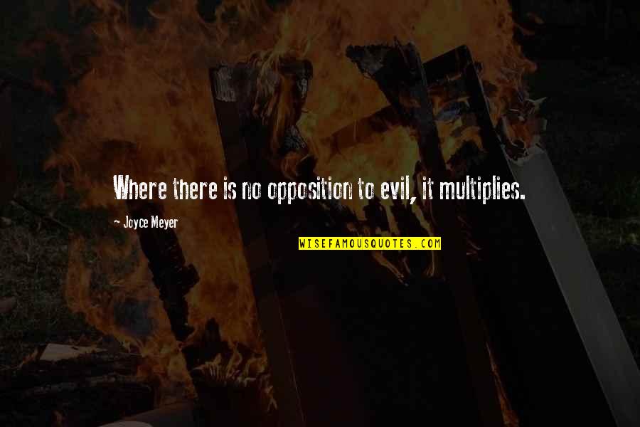Gensets Quotes By Joyce Meyer: Where there is no opposition to evil, it Gensets Quotes By Joyce Meyer: Where there is no opposition to evil, it