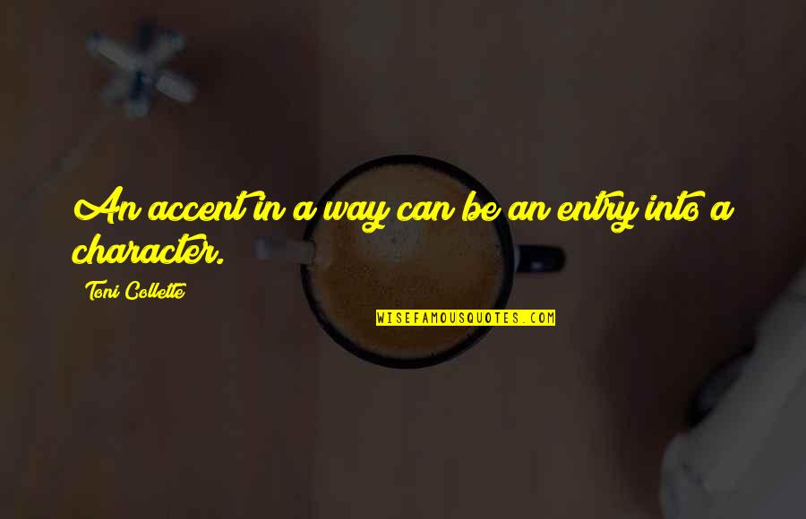 Gensets Quotes By Toni Collette: An accent in a way can be an Gensets Quotes By Toni Collette: An accent in a way can be an