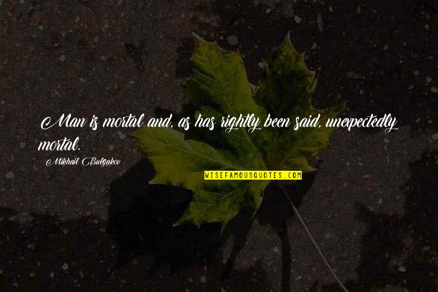 Genson Violet Quotes By Mikhail Bulgakov: Man is mortal and, as has rightly been Genson Violet Quotes By Mikhail Bulgakov: Man is mortal and, as has rightly been