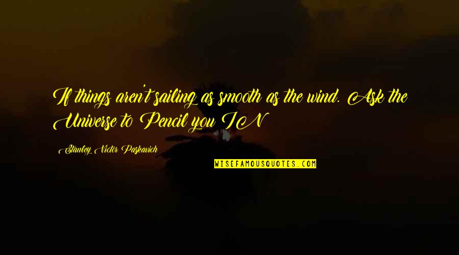 Gentamicina Quotes By Stanley Victor Paskavich: If things aren't sailing as smooth as the