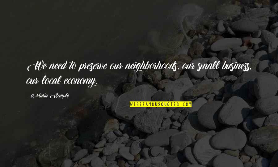 Gente Negativa Quotes By Maria Semple: We need to preserve our neighborhoods, our small