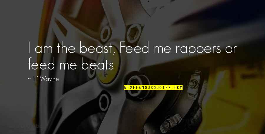 Gente Presumida Quotes By Lil' Wayne: I am the beast, Feed me rappers or Gente Presumida Quotes By Lil' Wayne: I am the beast, Feed me rappers or