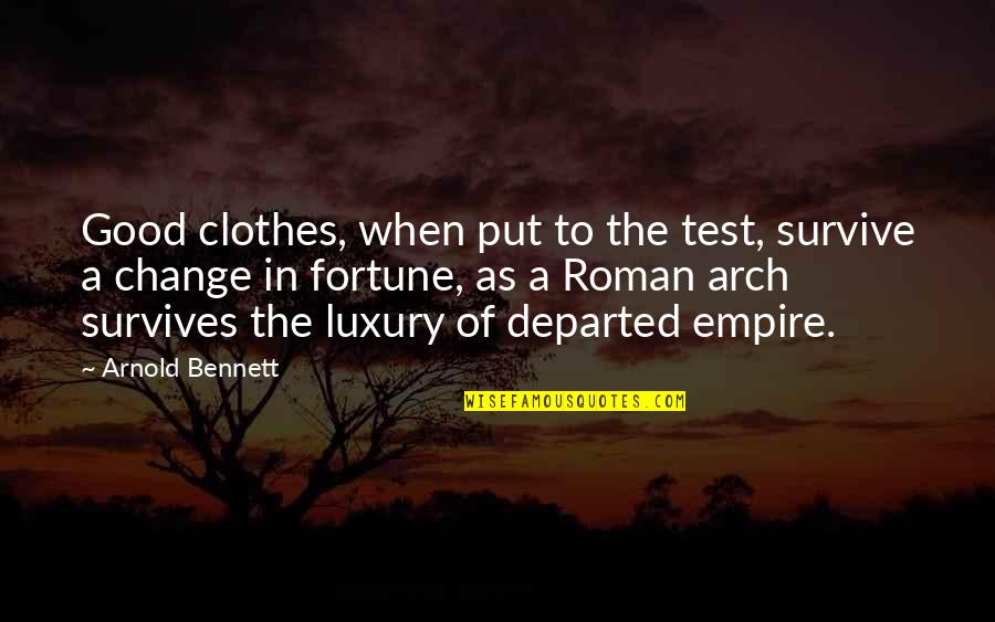 Genteel Quotes By Arnold Bennett: Good clothes, when put to the test, survive Genteel Quotes By Arnold Bennett: Good clothes, when put to the test, survive