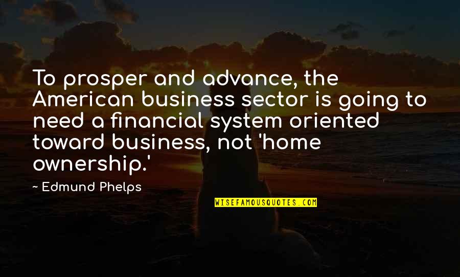 Genteel Quotes By Edmund Phelps: To prosper and advance, the American business sector Genteel Quotes By Edmund Phelps: To prosper and advance, the American business sector