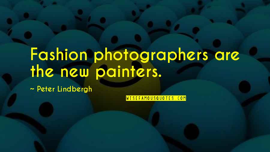 Gentera Mexico Quotes By Peter Lindbergh: Fashion photographers are the new painters.