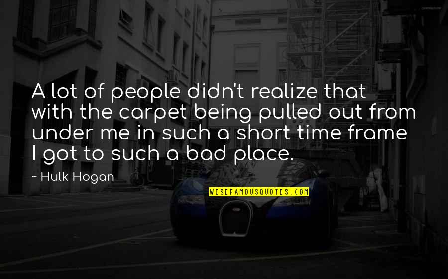 Gentes Pluricultural Imagenes Quotes By Hulk Hogan: A lot of people didn't realize that with Gentes Pluricultural Imagenes Quotes By Hulk Hogan: A lot of people didn't realize that with
