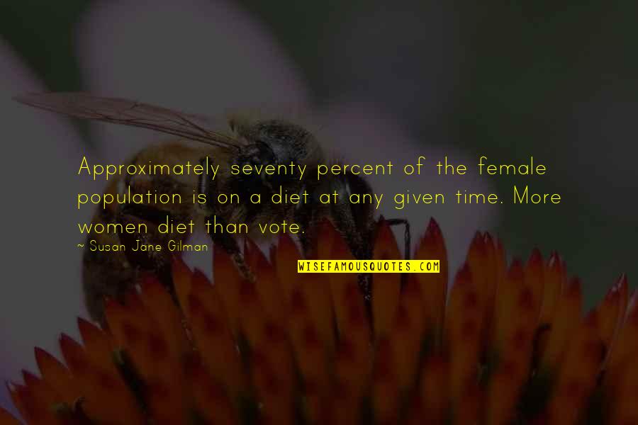 Gentes Pluricultural Imagenes Quotes By Susan Jane Gilman: Approximately seventy percent of the female population is Gentes Pluricultural Imagenes Quotes By Susan Jane Gilman: Approximately seventy percent of the female population is