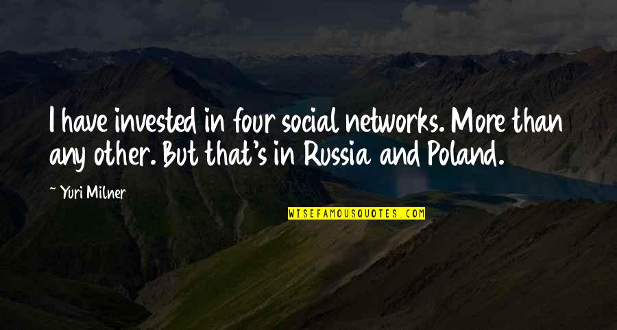 Gentilcore Contractors Quotes By Yuri Milner: I have invested in four social networks. More