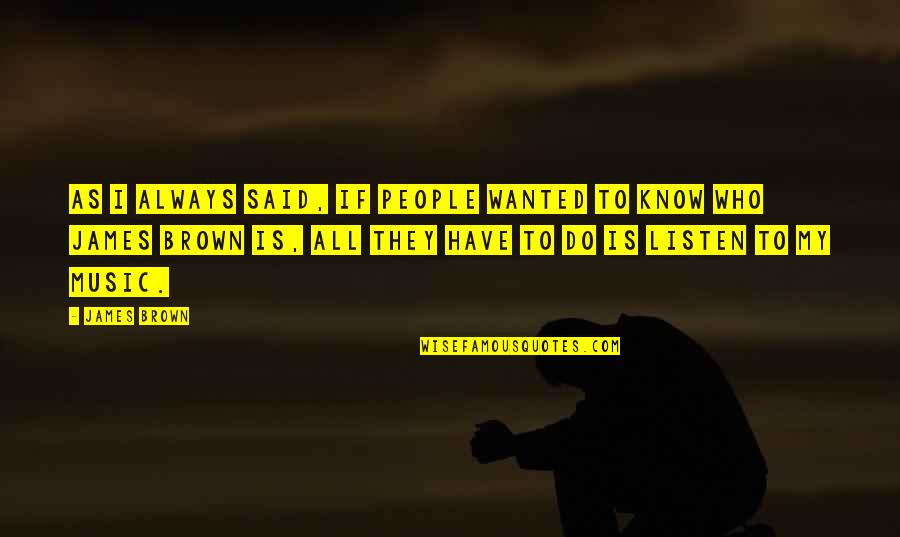 Gentiles In French Quotes By James Brown: As I always said, if people wanted to Gentiles In French Quotes By James Brown: As I always said, if people wanted to