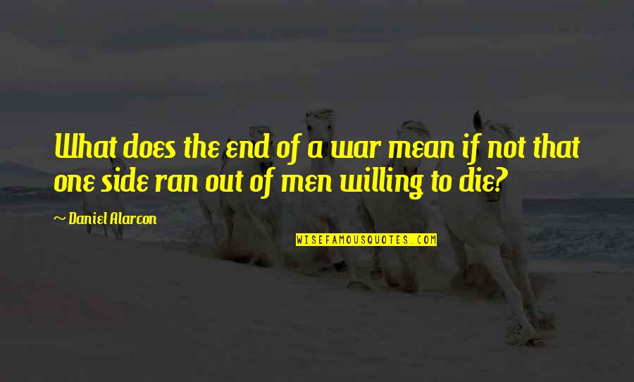 Gentileza Em Quotes By Daniel Alarcon: What does the end of a war mean Gentileza Em Quotes By Daniel Alarcon: What does the end of a war mean