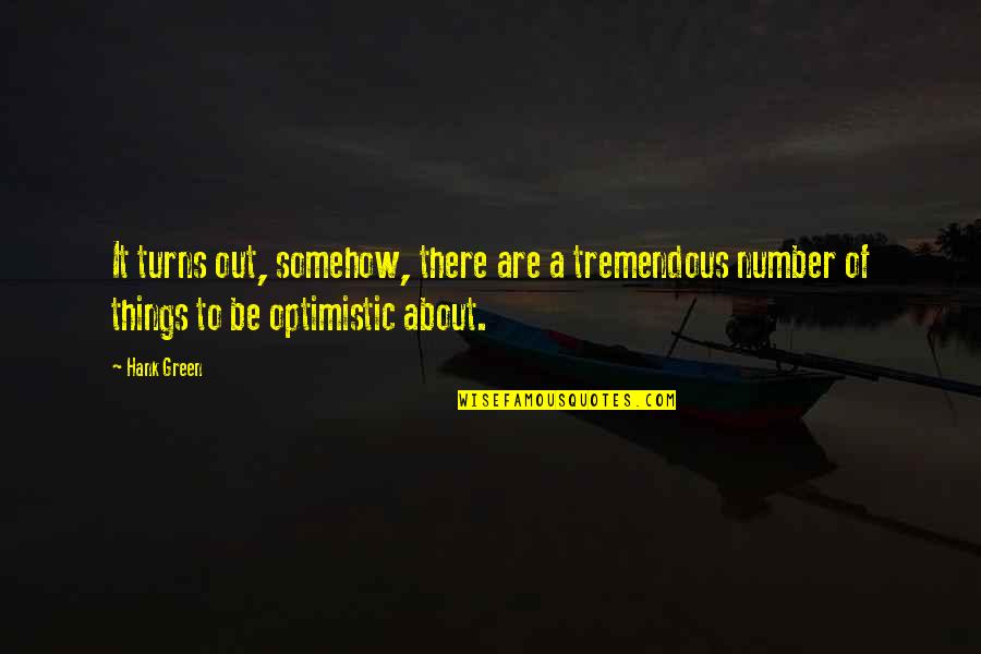 Gentilini Motors Quotes By Hank Green: It turns out, somehow, there are a tremendous