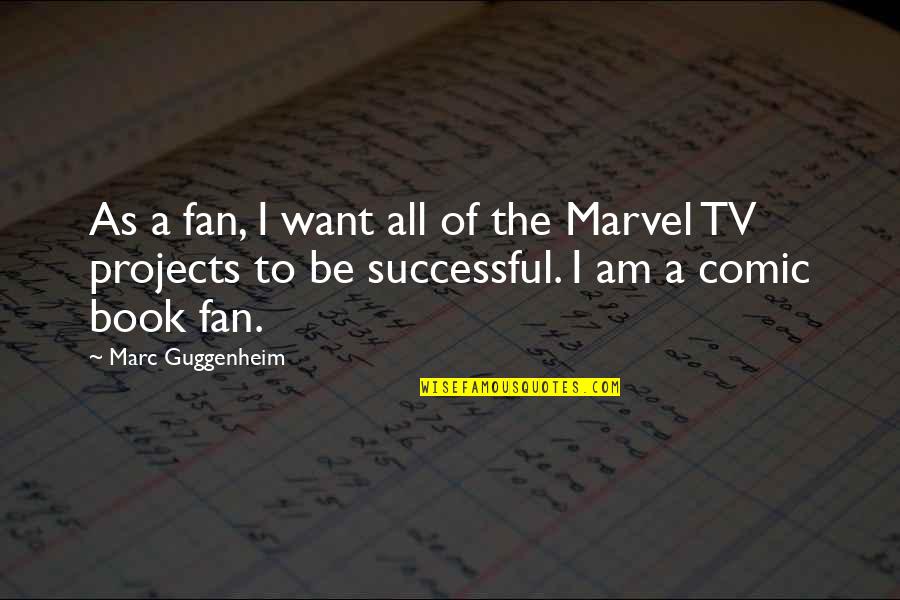 Gentjana Quotes By Marc Guggenheim: As a fan, I want all of the