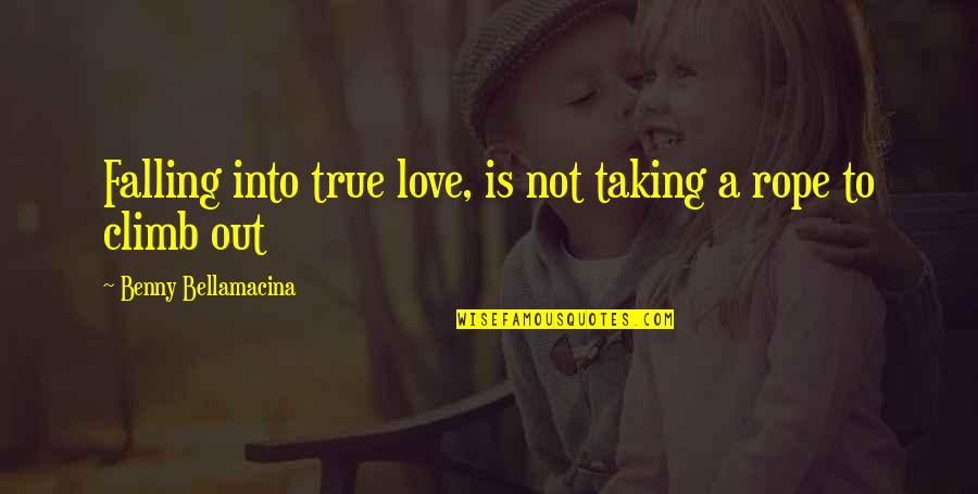 Gentle And Lowly Quotes By Benny Bellamacina: Falling into true love, is not taking a